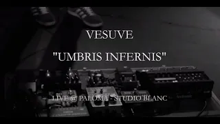 VESUVE - UMBRIS INFERNIS - LIVE STUDIO