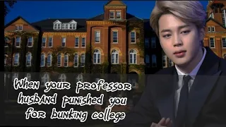 When your husband punished you for bunking college#jimin#ot7