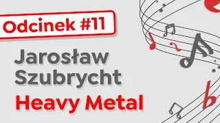 S01E11 – Jarek Szubrycht – Heavy Metal