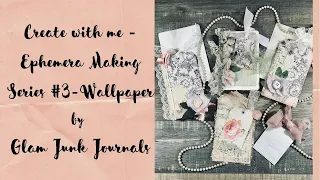 Create with me -Ephemera Making Series #3 - Wallpaper