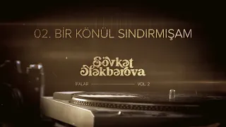 Şövkət Ələkbərova — Bir Könül Sındırmışam (Rəsmi Audio)