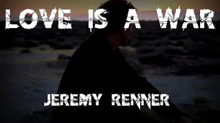 Jeremy Renner - Love is a War With Lyrics