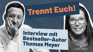 »Trennt Euch!« Thomas Meyer im Interview über inkompatible Beziehungen und ihr wohlverdientes Ende