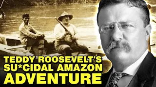 Theodore Roosevelt's Amazon Adventure