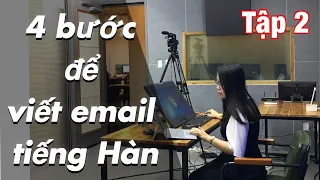 4 bước để viết email bằng tiếng Hàn một cách chuyên nghiệp - Tập 2 | Học viết Tiếng Hàn