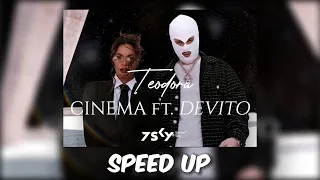 TEODORA x DEVITO - CINEMA [ SPEED UP ]