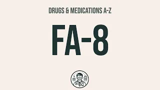 How to use Fa-8 - Explain Uses,Side Effects,Interactions