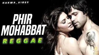 Phir Mohabbat || Reggae Remix