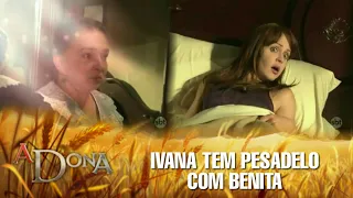 A Dona - Ivana tem pesadelo com Benita