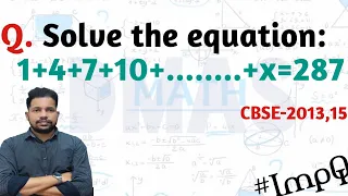 solve the equation 1+4+7+10+.........+x=287 ! 1 + 4 + 7 + 10 + ....... + x = 287 find the value of x