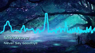 MitroWave - Never Say Goodbye
