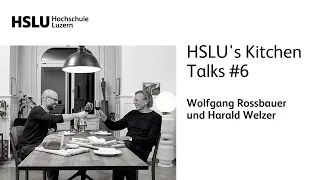 Institut für Architektur – HSLU's Kitchen Talks #6 : Harald Welzer und Wolfgang Rossbauer