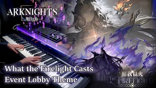 アークナイツ (Arknights) -  What the Firelight Casts Lobby Theme Piano arrangement