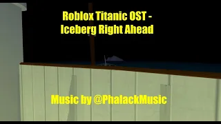 Roblox Titanic OST   Iceberg Right Ahead