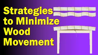 Strategies to minimize wood movement