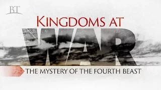 Beyond Today -- Kingdoms at War: The Mystery of the Fourth Beast