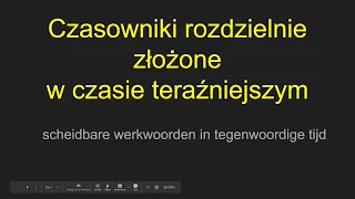 Niderlandzki:czasowniki rozdzielnie złożone w czasie teraźniejszym na przykładach zdań