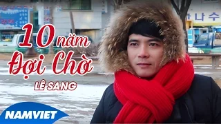 Mười Năm Đợi Chờ - Lê Sang