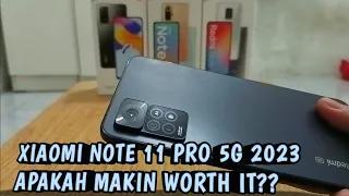 XIAOMI REDMI NOTE 11 PRO 5G 2023 APAKAH MAKIN WORTH IT?? BEGINI TANGGAPAN MI FANS SEJATI