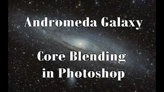 Astrophotography easy core blending Andromeda Galaxy