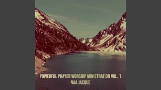 Powerful Prayer Worship Ministration, Vol. 1