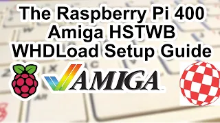 The Raspberry Pi 400 HstWB WHDLoad Pack Setup Guide