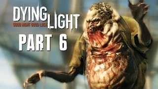 Dying Light Walkthrough Part 6 - NEW ZOMBIE - (FULL GAME) 1080p PC PS4 Xbox One