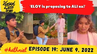 2 GOOD 2 BE TRUE EPISODE 19 "ELOY is proposing to ALI na???" JUNE 9, 2022 FULL EPISODE
