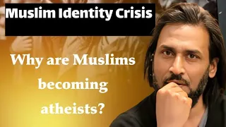 Muslim Identity Crisis | Why are Muslims becoming atheists? Sahil Adeem