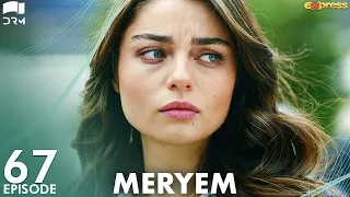 MERYEM - Episode 67 | Turkish Drama | Furkan Andıç, Ayça Ayşin | Urdu Dubbing | RO1Y
