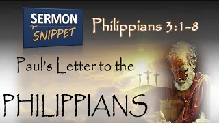 Philippians 3:1-8 - Counting Everything as Loss!