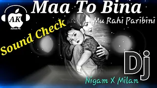 Maa To Bina Mu Rahiparibini(Sound Check) Dj Milan X Dj Nigam