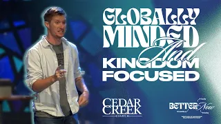 Globally Minded and Kingdom Focused | Better Now – Part 3