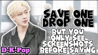 (K-Pop Game) Save one Drop one but you only see screenshots before saving (SAME GROUP EDITION)