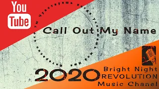 Call Out My Name - 2020 Bright Night /// Music Chanel -1