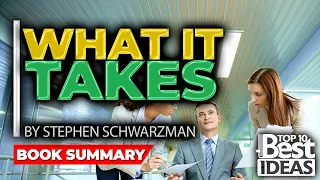 TOP 10 BEST IDEAS | What It Takes | Stephen Schwarzman | BOOK SUMMARY