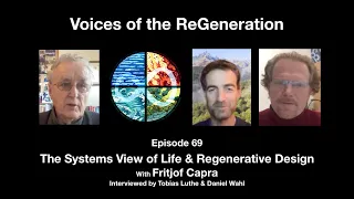 The Systems View of Life   - Fritjof Capra in conversation with Tobias Luthe & Daniel Wahl