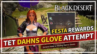 FESTA Rewards & Enhancing TET Dahn's Gloves Attempt #2-3 | Black Desert