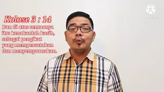 "Kasih Menyempurnakan" Kolose 3 : 14