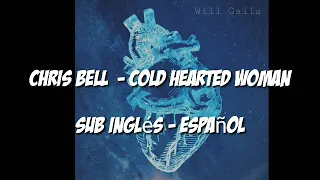 Chris Bell - Cold Hearted Woman Sub Inglés - Español