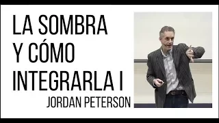 La Sombra y cómo integrarla I (Jung) - Jordan Peterson