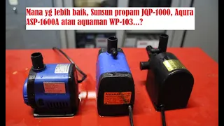 COMPARISON OF CHEAP ENERGY SAVING PUMPS SUNSUN JQP 1000, AQURA ASP 1600A, and AQUAMAN WP 103