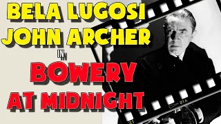 Bowery at Midnight (1942). Full movie. Starring Bela Lugosi, John Archer. Crime, Thriller, Horor