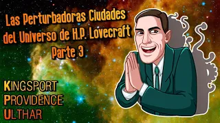 Las perturbadoras Ciudades del Universo de H.P. Lovecraft — Parte 3