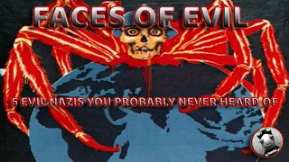 FACES OF EVIL: 5 EVIL NAZIS YOU HAVE PROBABLY NEVER HEARD OF