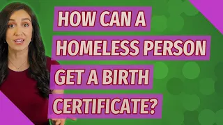 How can a homeless person get a birth certificate?