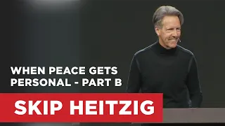 When Peace Gets Personal - Part B | Skip Heitzig