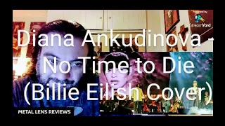 Diana Ankudinova - No Time To Die(billie eilish cover) | REACTION