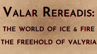 Valar Rereadis: TWOIAF - The Freehold of Valyria