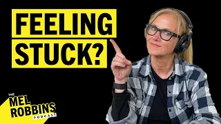 Feeling Stuck Right Now? Stop Looking In The Wrong Place | The Mel Robbins Podcast